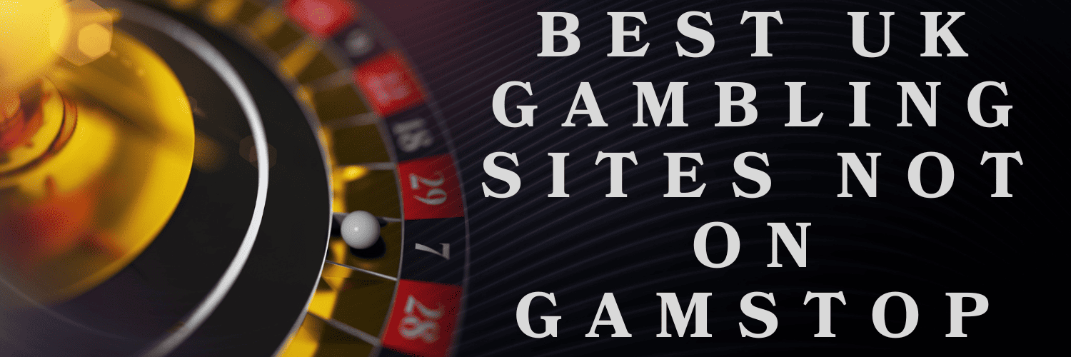 Understanding Sites Not on GamStop in the UK Understanding Sites Not on GamStop in the UK